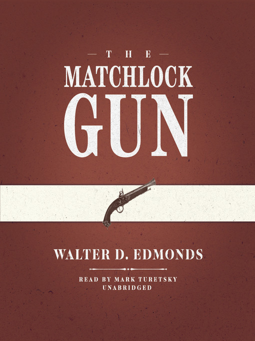 Title details for The Matchlock Gun by Walter D. Edmonds - Available